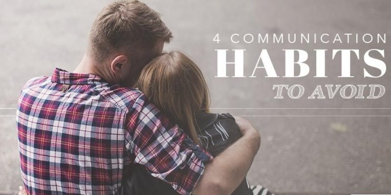 4 Communication Habits To Avoid In Your Relationship